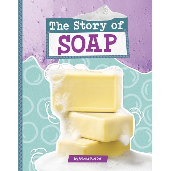 Stories of Everyday Things The Story of Soap, (Paperback)