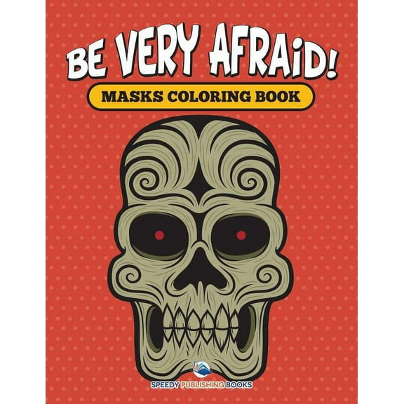 Be Very Afraid! Masks Coloring Book (Paperback)
