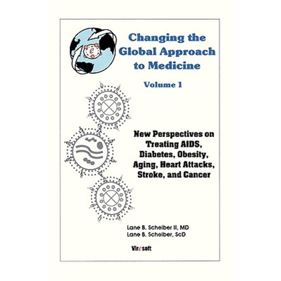 Pre-Owned Changing the Global Approach to Medicine: New Perspectives on Treating AIDS, Diabetes, Obesity, Heart Attacks, Stroke and Cancer