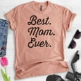thumbnail image 2 of Best Mom Ever T-shirt, Unisex Women's Shirt, Mom T-shirt, Mama Shirt, Mother Shirt, Heather Sunset, X-Small, 2 of 6