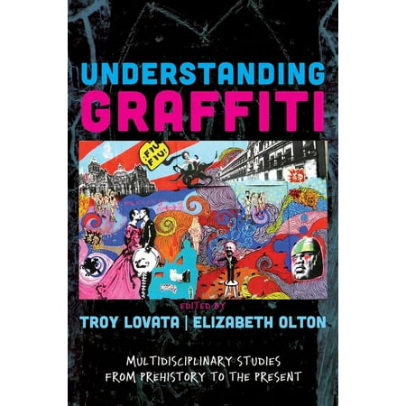 UPC: 9781611328684 | Understanding Graffiti : Multidisciplinary Studies from Prehistory to the Present (Paperback)