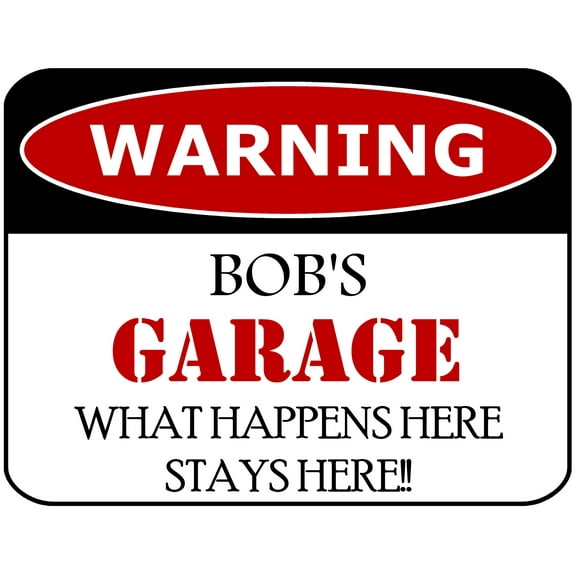 PCSCP Warning Bob's Garage What Happens Here Stays Here!! 11 inch by 9.5 inch Laminated Funny Sign
