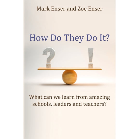 How Do They Do It?: What Can We Learn from Amazing Schools, Leaders and Teachers?, (Paperback)