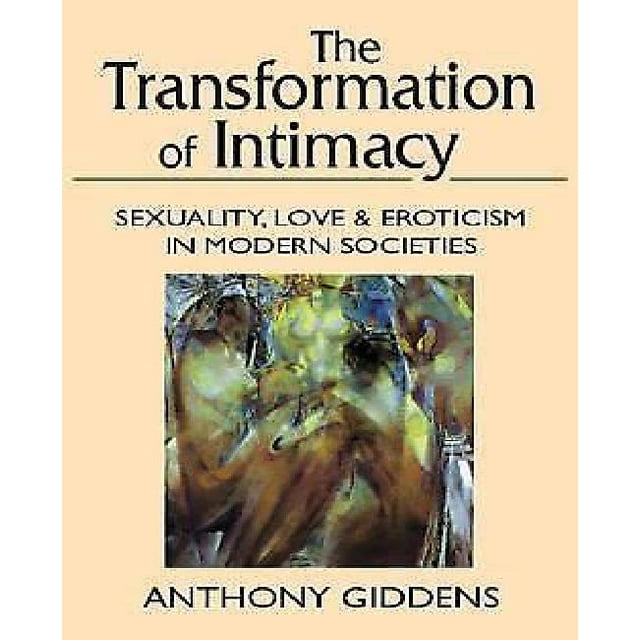 La Transformation de l'Intimité: Sexualité, Amour et Érotisme dans les Sociétés Modernes