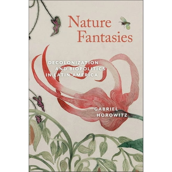 Bucknell Studies in Latin American Liter Nature Fantasies: Decolonization and Biopolitics in Latin America, (Paperback)