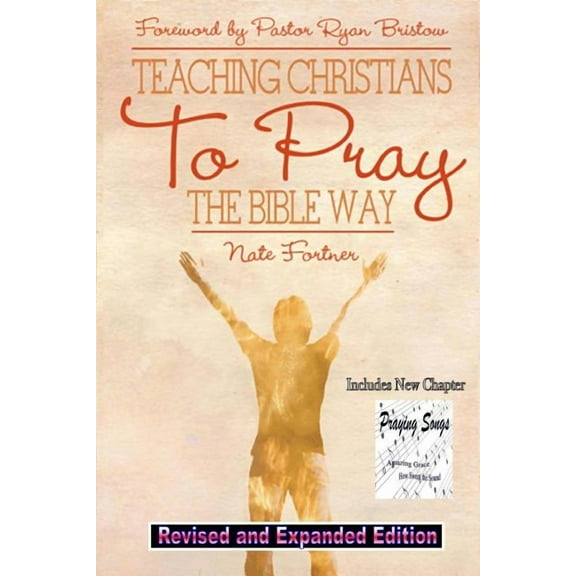 Teaching Christians to Pray the Bible Way Revised and Expanded Paperback