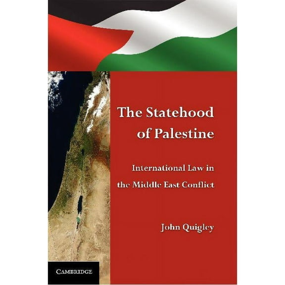 The Statehood of Palestine: International Law in the Middle East Conflict, (Paperback)