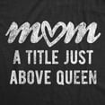 thumbnail image 2 of Womens Mom A Title Just Above Queen T Shirt Cute Mothers Day Love Graphic Novelty Tee Womens Graphic Tees, 2 of 7