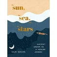 thumbnail image 2 of The Sun, the Sea, and the Stars: Ancient Wisdom as a Healing Journey, (Hardcover), 2 of 2