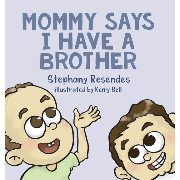 Mommy Says I Have a Brother, (Hardcover)