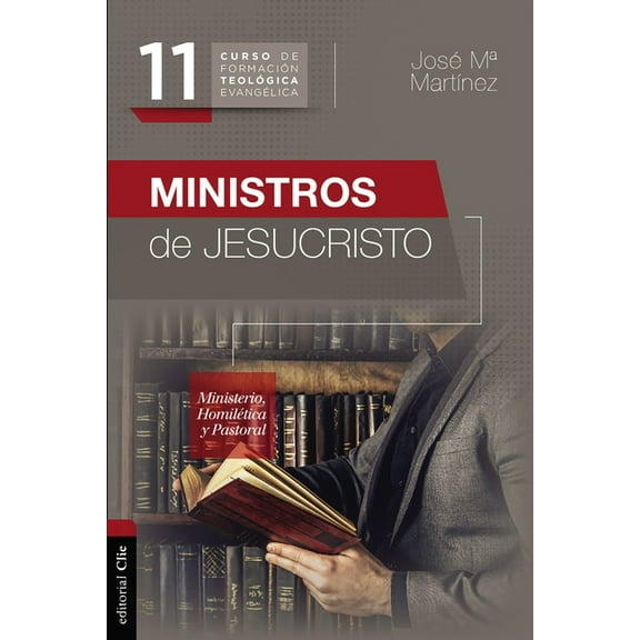 Ministros de Jesucristo: Ministerio, Homilética Y Pastoral, (Paperback)