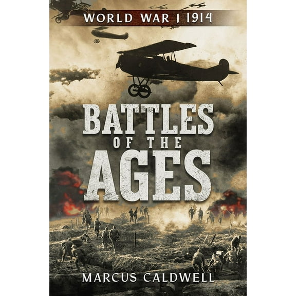 Battles of the Ages Battles of the Ages: World War I 1914, (Paperback)