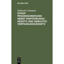 StrafprozeÃordnung Nebst EinfÃ¼hrungsgesetz Und Gerichtsverfassungsgesetz: Insbesondere FÃ¼r Die Beamten Und BehÃ¶rden Des , (Hardcover)