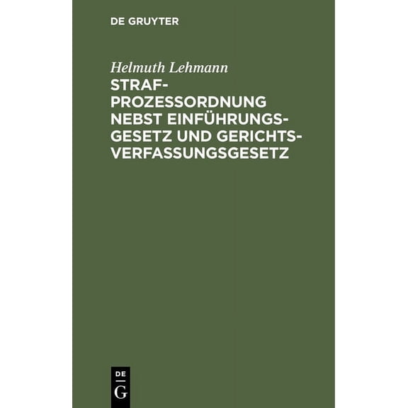 StrafprozeÃordnung Nebst EinfÃ¼hrungsgesetz Und Gerichtsverfassungsgesetz: Insbesondere FÃ¼r Die Beamten Und BehÃ¶rden Des , (Hardcover)