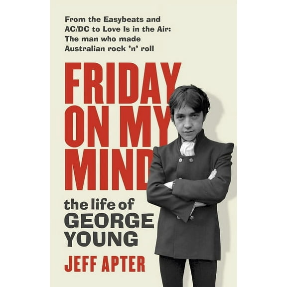 Friday on My Mind: The Life of George Young (Paperback)