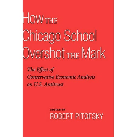 How The Chicago School Overshot The Mark The Efect Of Conservative Economic Analysis On U S