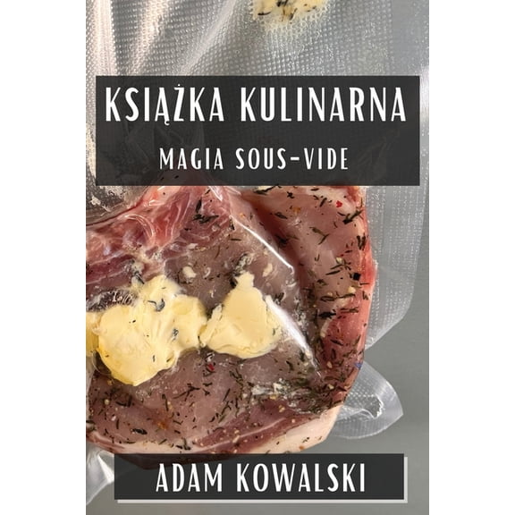 Książka Kulinarna: Magia Sous-Vide, (Paperback)