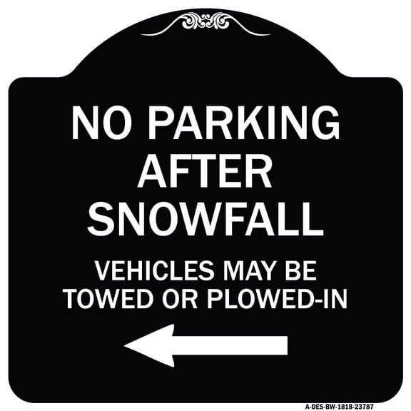 SignMission Designer Series Sign - No Parking After Snowfall Vehicles May Be Towed or Plowed-In with Left Arrow | Black & White 18" X 18" Heavy-Gauge Aluminum Architectural Sign | Made