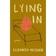 thumbnail image 1 of Pre-Owned Lying in: Poems (Paperback) 1639550100 9781639550104, 1 of 1