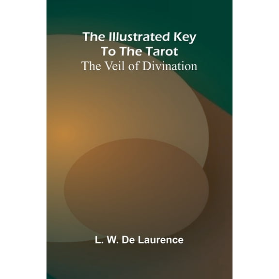 The Illustrated Key To The Tarot: The Veil Of Divination, (Paperback)