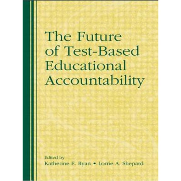 Pre-Owned The Future of Test-Based Educational Accountability (Paperback) 0415873215 9780415873215