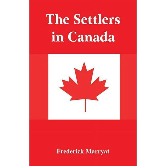 The Settlers in Canada, (Paperback)