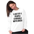thumbnail image 3 of Funny People Struggle With Math Sweatshirt for Men or Women Brisco Brands M, 3 of 6