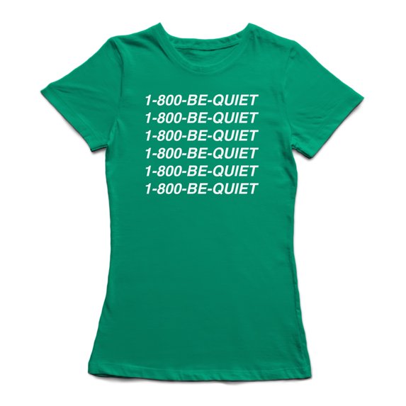 "1-800-Be-Quiet" Funny Quote At Medium Front Women's T-shirt