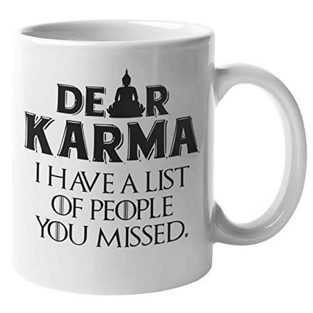 Dear Karma, I Have A List of People You Missed Witty Hinduism Themed Coffee & Tea Gift Mug For Your Mom, Dad, Colleague, Boss, Best Friend, Coworkers, Hindus, Men, And Women