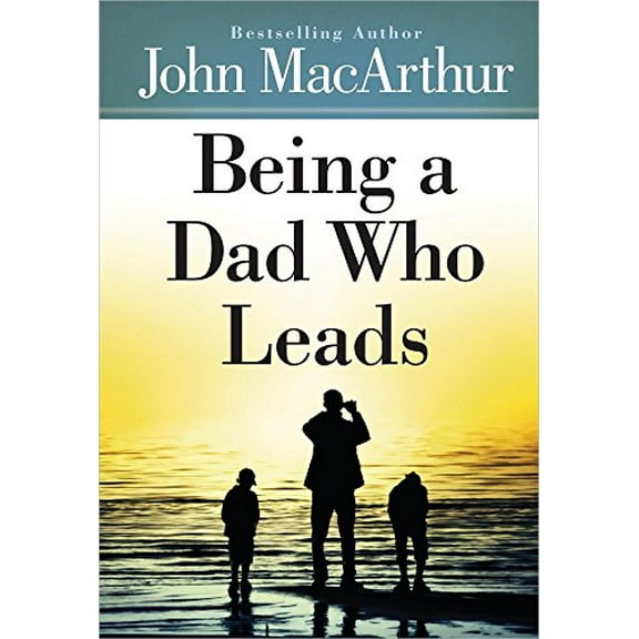 Pre-Owned Being a Dad Who Leads (Hardcover) 0736959319 9780736959315