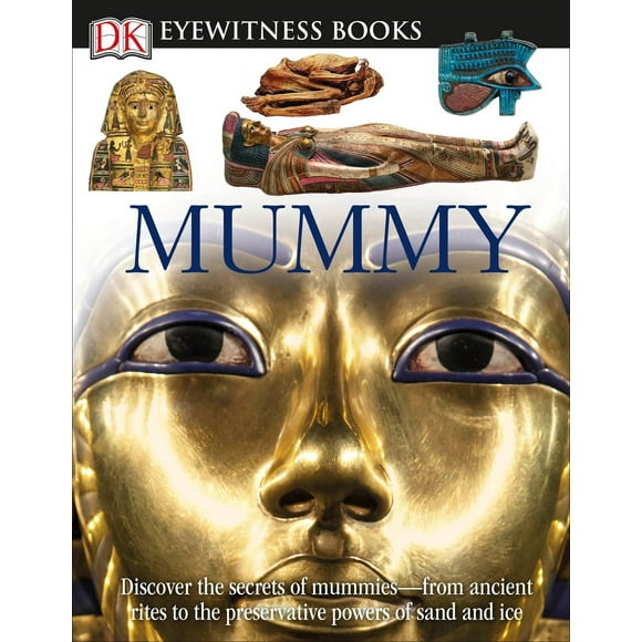 Pre-Owned DK Eyewitness Books: Mummy: Discover the Secrets of Mummies--From the Early Embalming, to Bodies Preserved in [With Clip-Art CD and Poster] (Hardcover) 0756645417 9780756645410