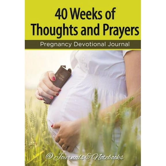 40 Weeks of Thoughts and Prayers - Pregnancy Devotional Journal