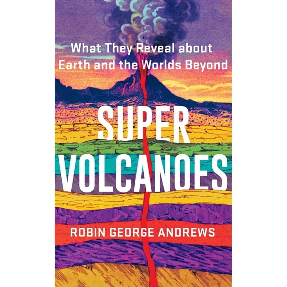 Pre-Owned Super Volcanoes: What They Reveal about Earth and the Worlds Beyond (Hardcover) 0393542068 9780393542066