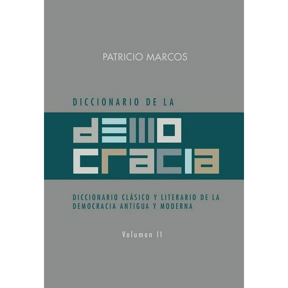 Diccionario de La Democracia: Diccionario Clasico y Literario de La Democracia Antigua y Moderna (Hardcover)