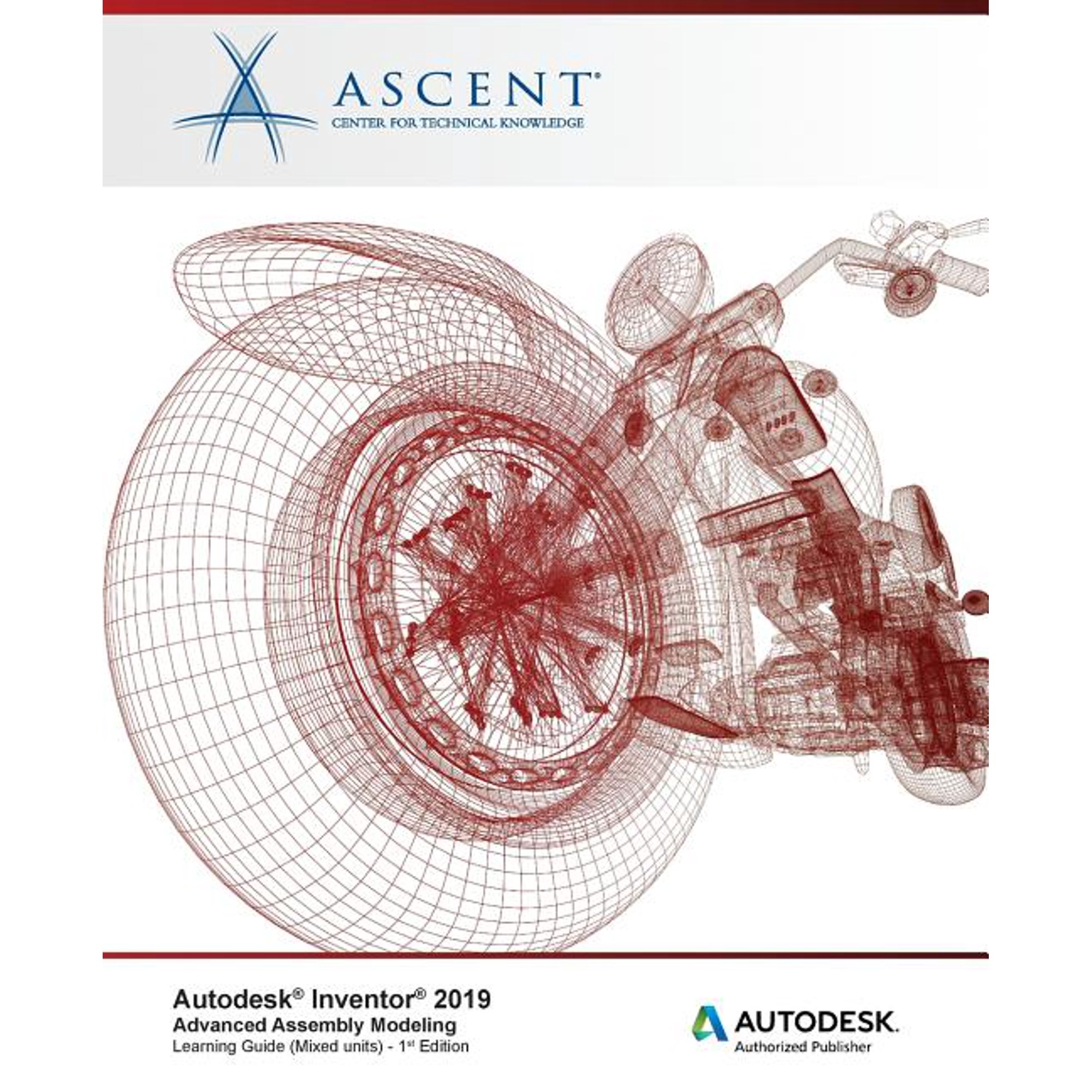 Autodesk Inventor 2019: Advanced Assembly Modeling (Mixed Units): Autodesk Authorized Publisher (Paperback) by Ascent - Center for Technical Knowledge