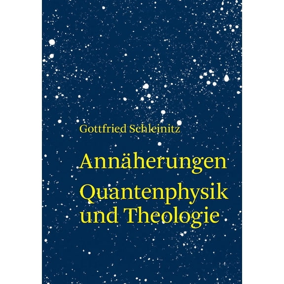 AnnÃ¤herung: Quantenphysik und Theologie, (Paperback)