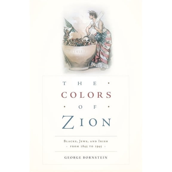 Colors of Zion: Blacks, Jews, and Irish from 1845 to 1945 (Hardcover)