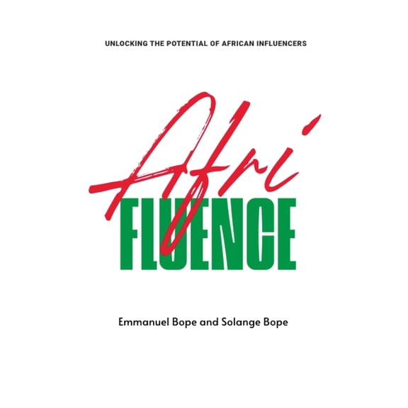 Afrifluence: Unlocking the Potential of African Influencers, (Paperback)