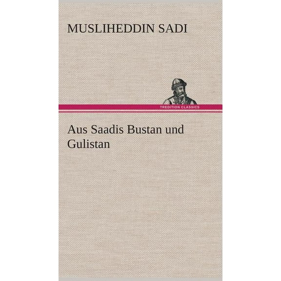 Aus Saadis Bustan und Gulistan (Hardcover)