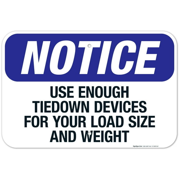 Use Enough Tiedown Devices For Your Load Size And Weight Sign, OSHA Notice Sign, 12x18 Aluminum