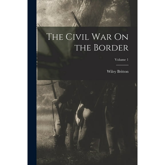 The Civil War On the Border; Volume 1 (Paperback)