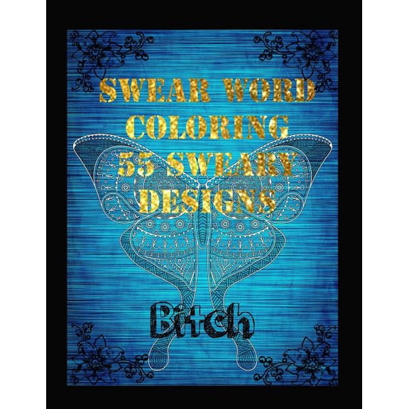 Swear Word Coloring Book 55 Sweary Designs: Relaxing Adult Swear Words Adult Coloring Book Coloring Book For Fun (Paperback)