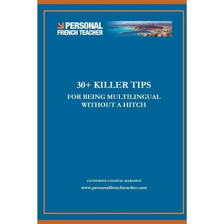 30 + Killer Tips for Being Multilingual Without a Hitch: How to be fluent in multiple languages in 2020 (Paperback)