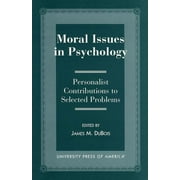 Moral Issues in Psychology : Personalist Contributions to Selected Problems (Hardcover)