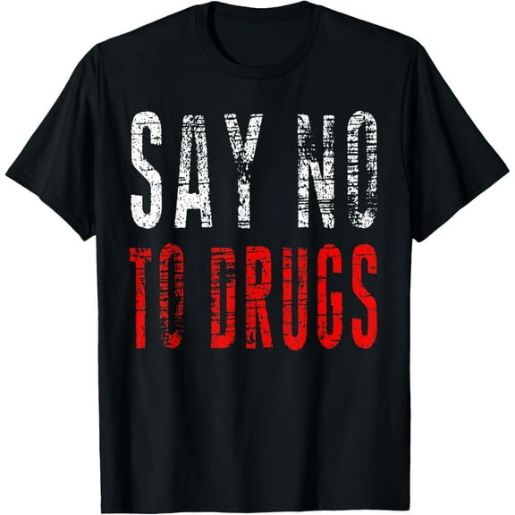 Say No To Drugs T-Shirt Cool Distress Shirt