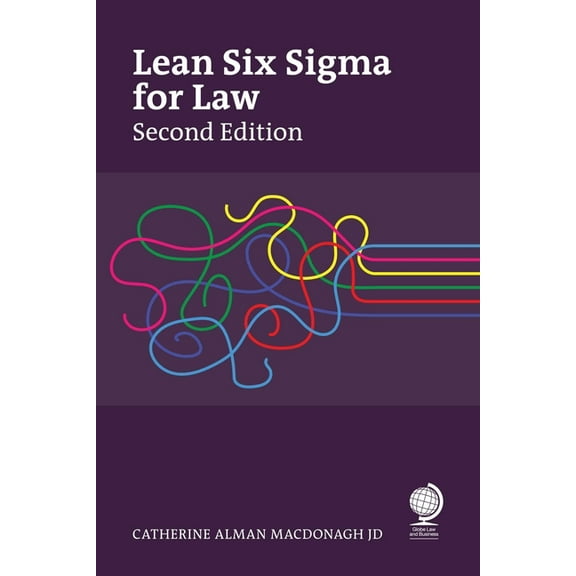 Lean Six SIGMA for Law, Second Edition: Making Order Out of Chaos, (Paperback)