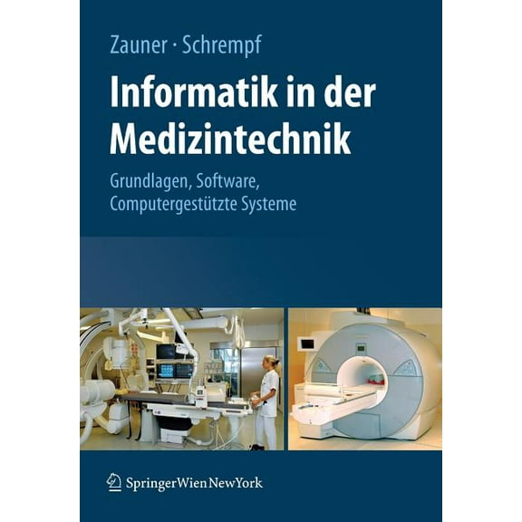 Informatik in Der Medizintechnik: Grundlagen, Sichere Software, ComputergestÃ¼tzte Systeme, (Paperback)