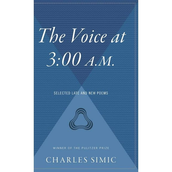 The Voice at 3: 00 A.M.: Selected Late and New Poems, (Hardcover)