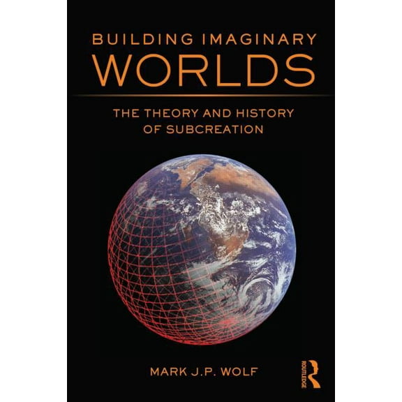 Building Imaginary Worlds: The Theory and History of Subcreation, (Paperback)