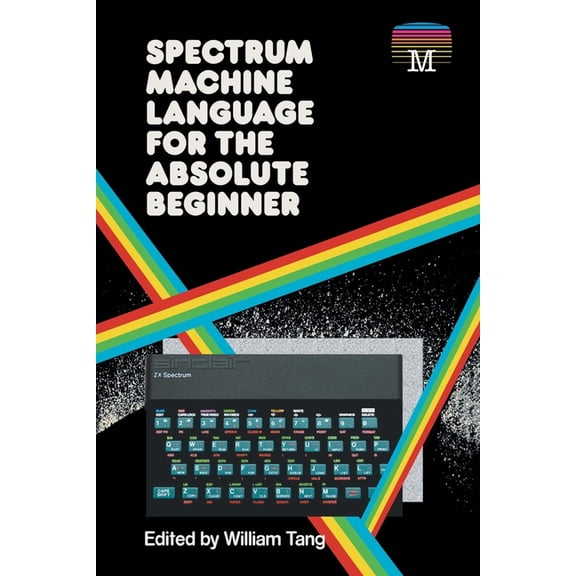 Retro Reproductions Spectrum Machine Language for the Absolute Beginner, Book 2, (Paperback)